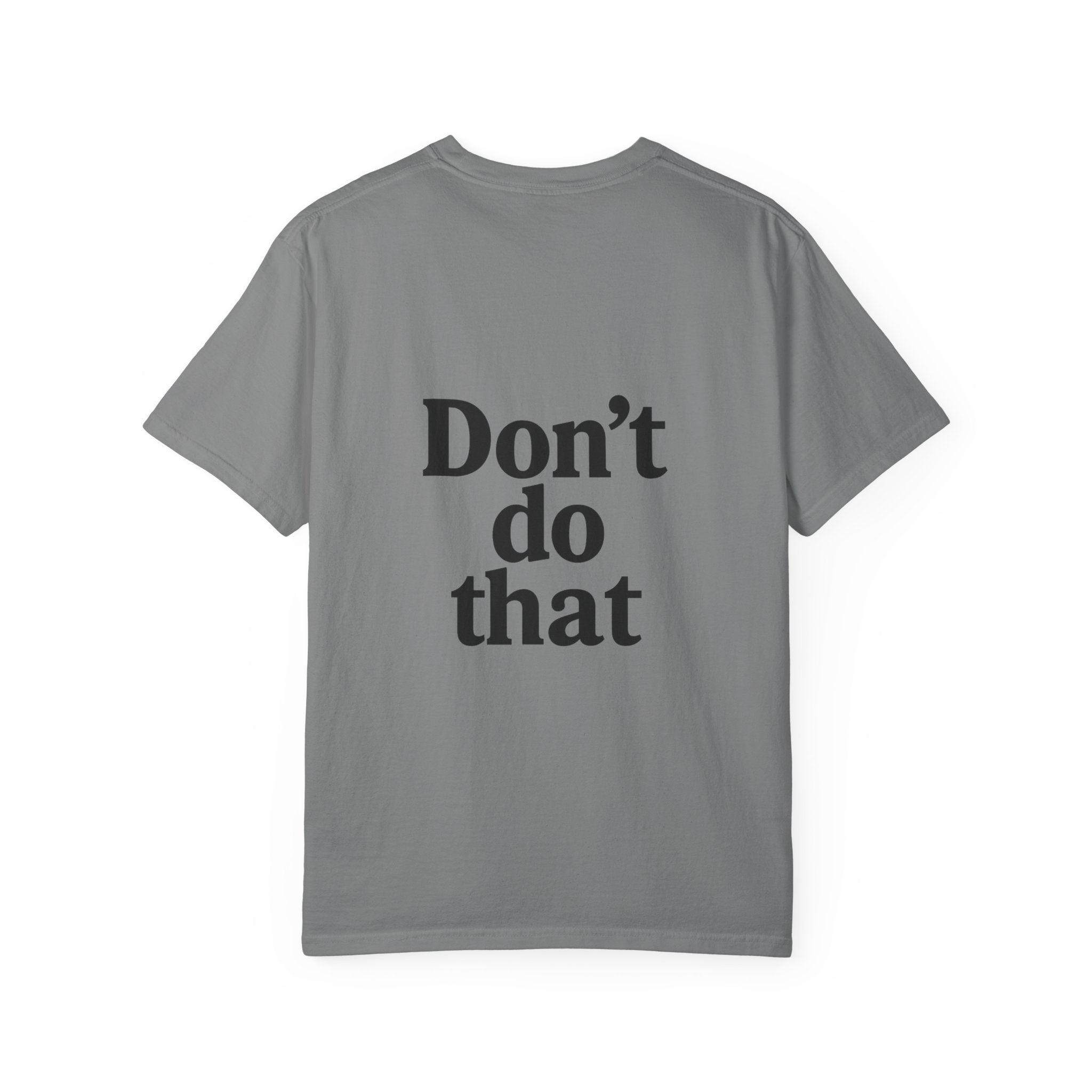 Don’t Do That T-Shirt