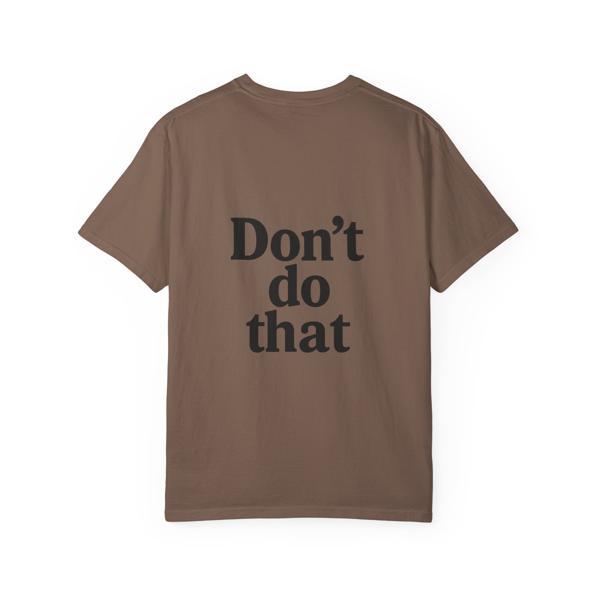 Don’t Do That T-Shirt