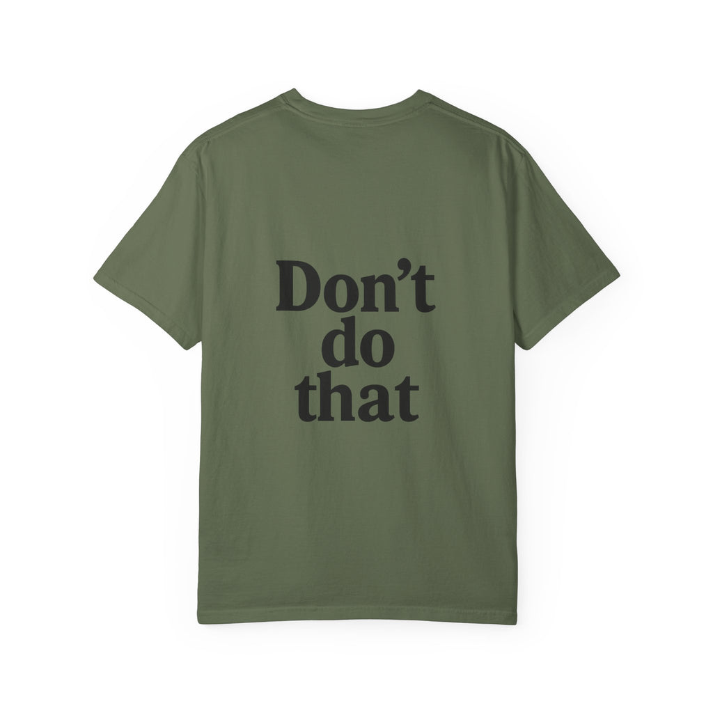 Don’t Do That T-Shirt