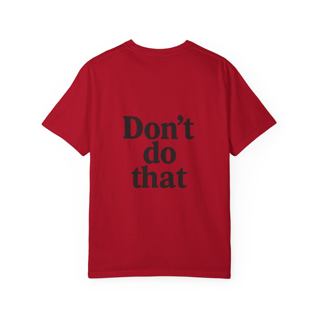 Don’t Do That T-Shirt