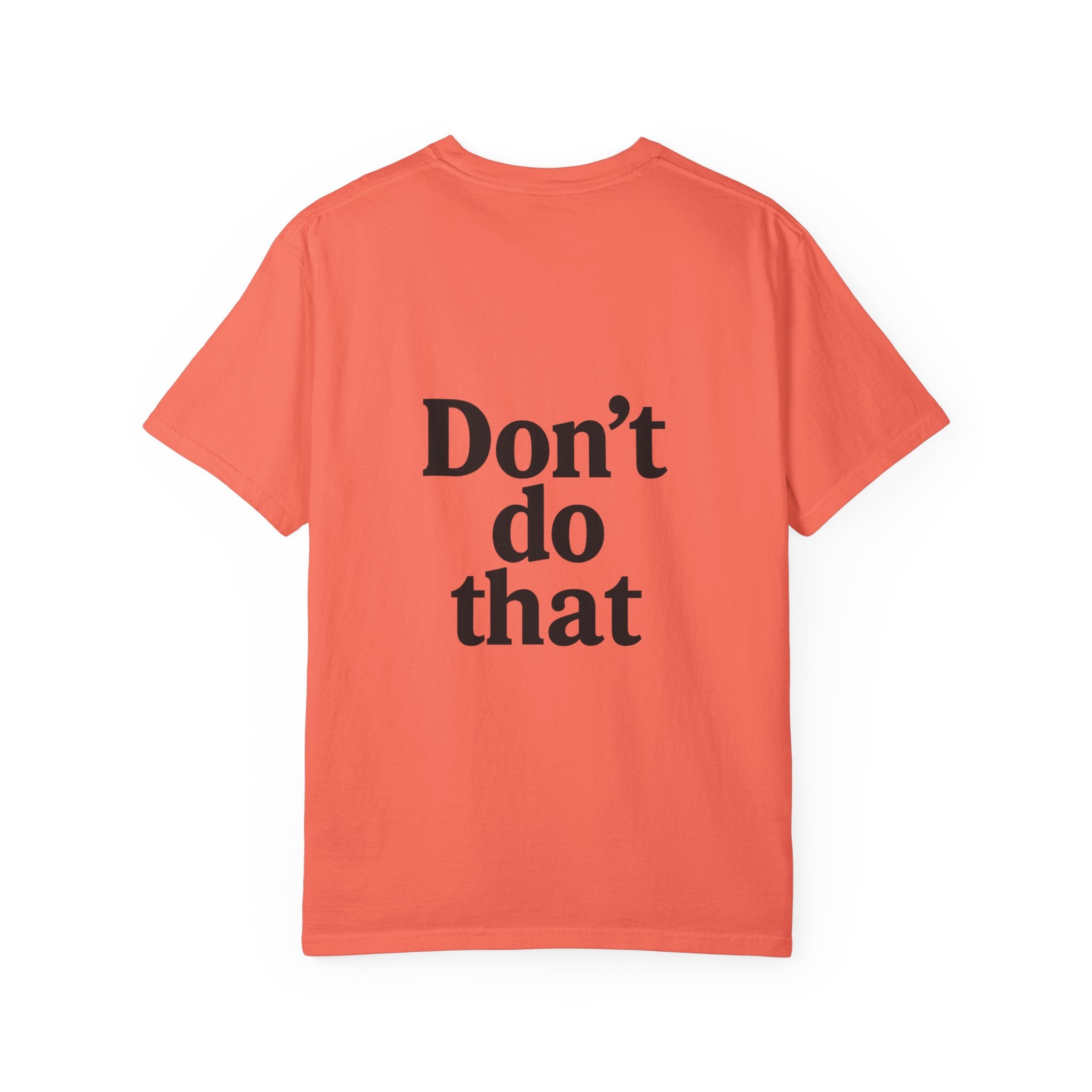 Don’t Do That T-Shirt