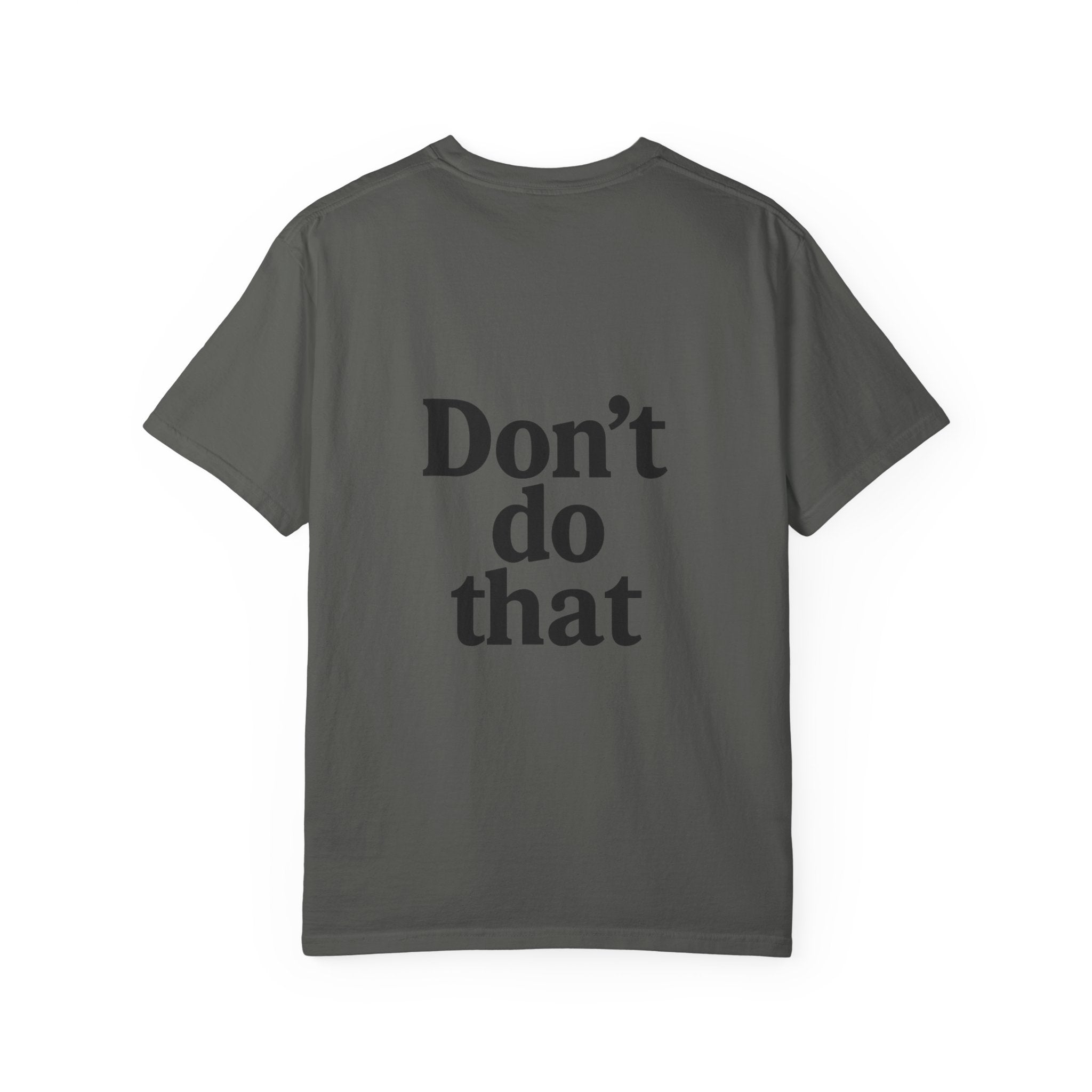 Don’t Do That T-Shirt