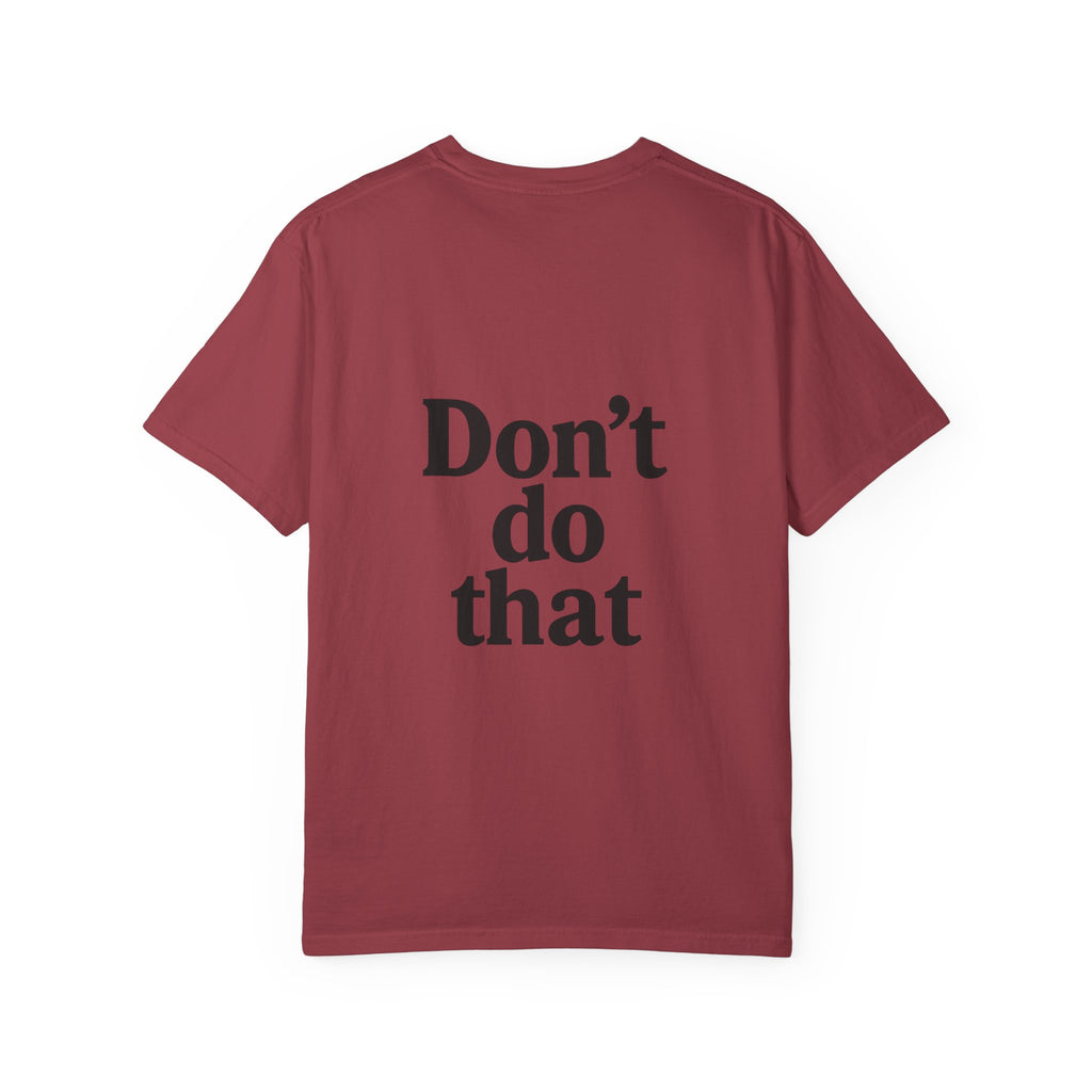 Don’t Do That T-Shirt