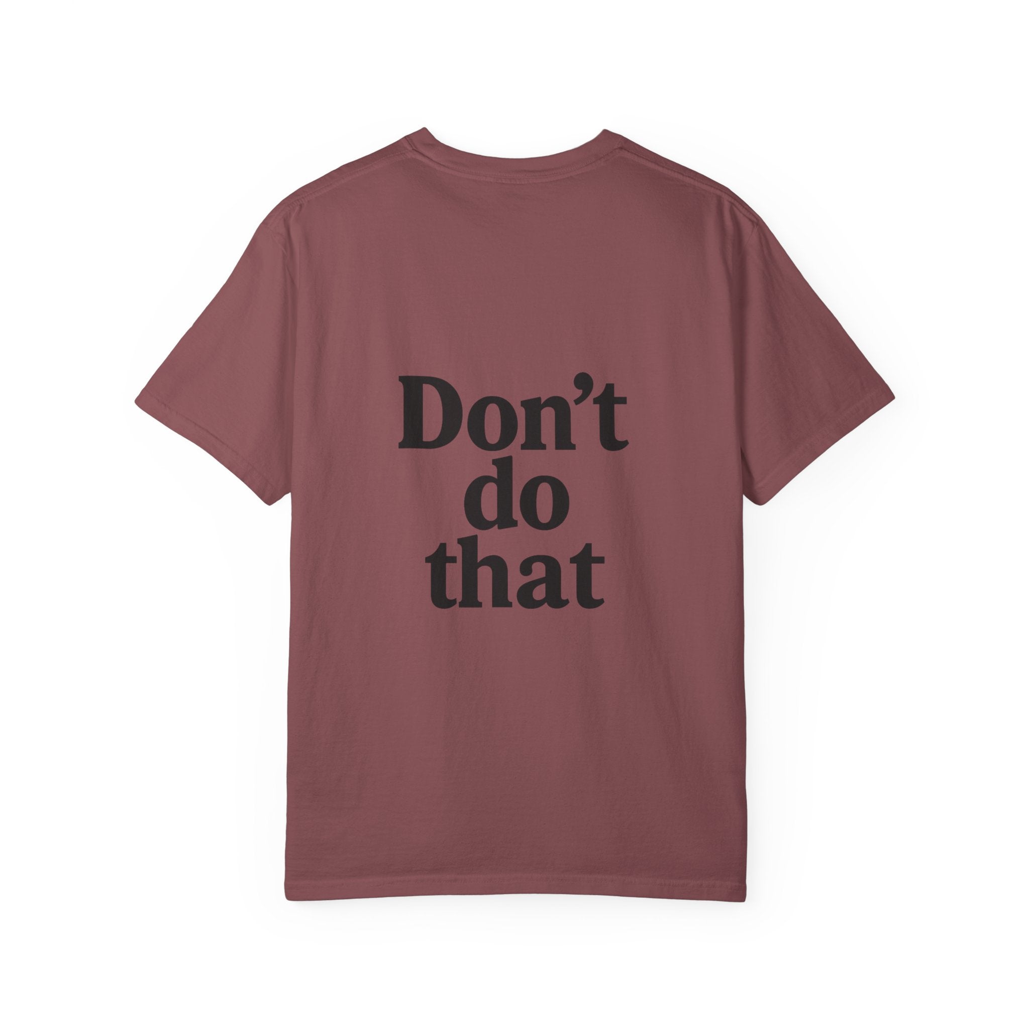 Don’t Do That T-Shirt
