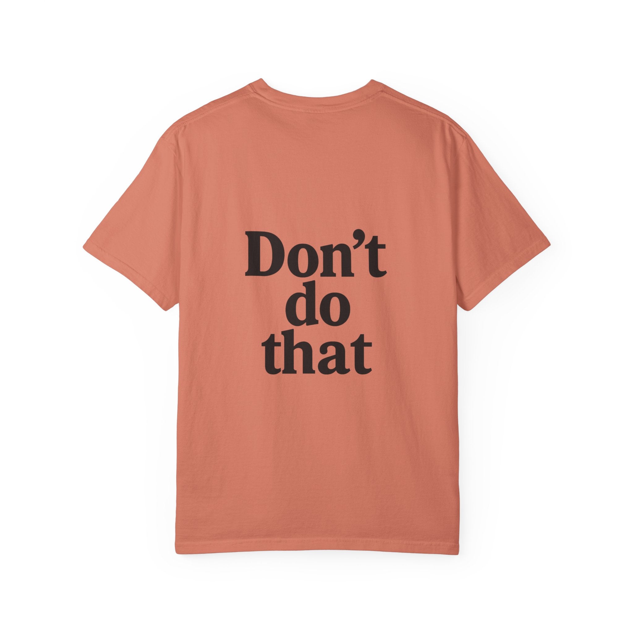 Don’t Do That T-Shirt