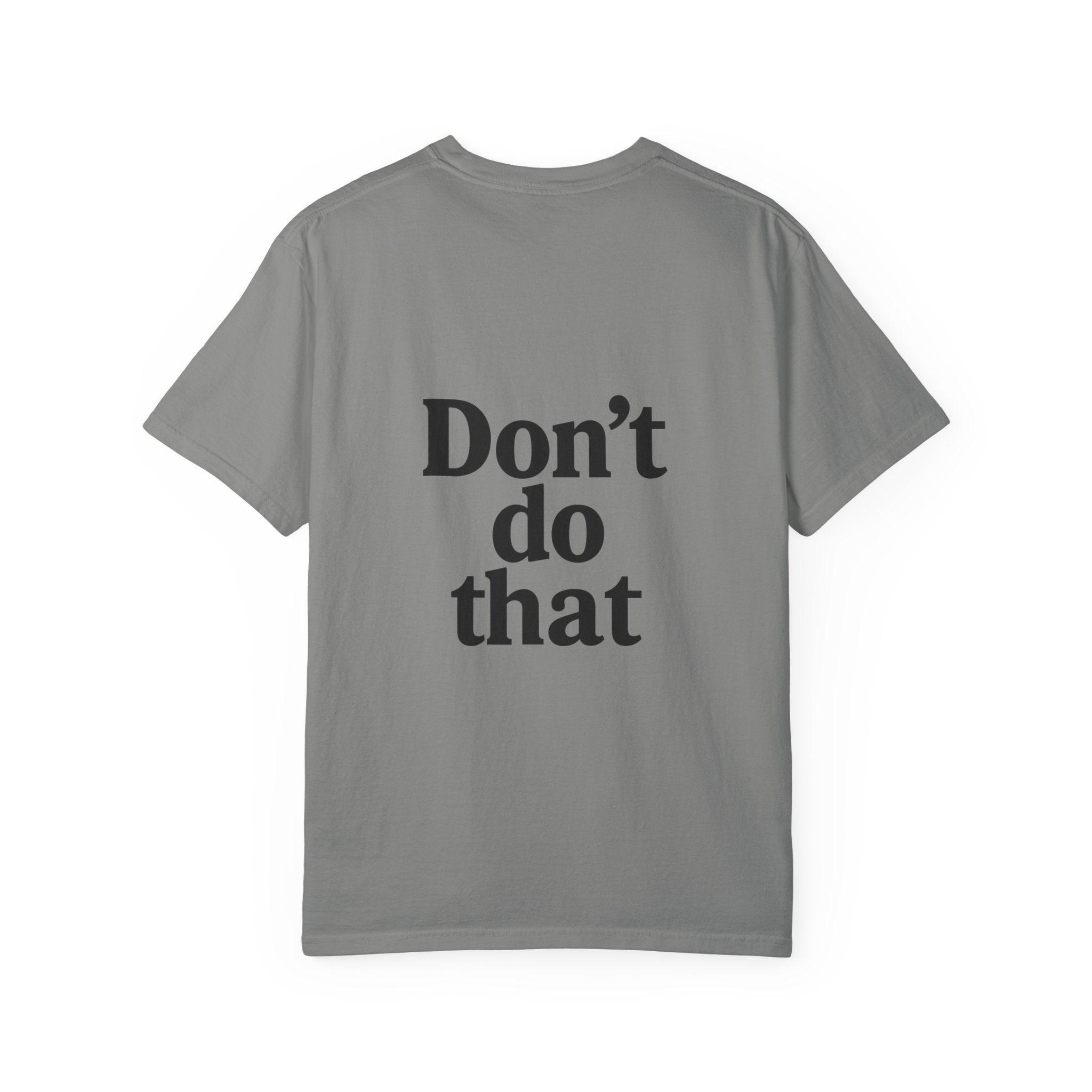 Don’t Do That T-Shirt